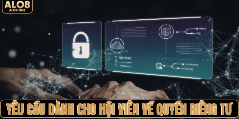 Các yêu cầu dành cho hội viên về quyền riêng tư