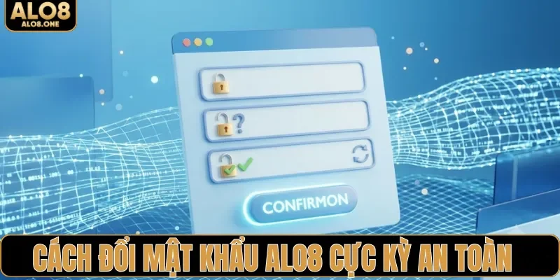 Cách đổi mật khẩu ALO8 cực kỳ an toàn