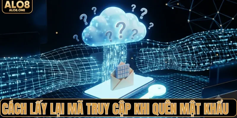 Cách lấy lại mã truy cập khi quên mật khẩu