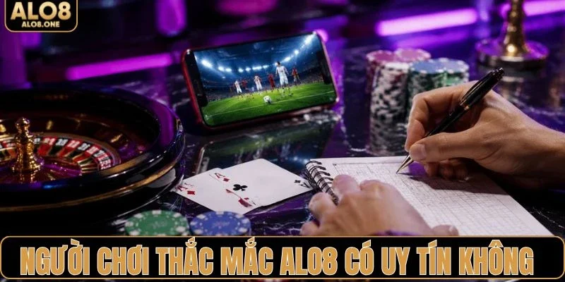 Giải đáp khúc mắc về việc ALO8 có uy tín không