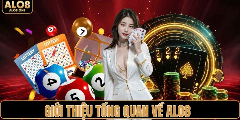 Giới thiệu tổng quan về nhà cái ALO8 là gì