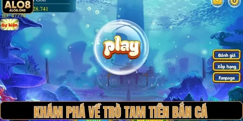 Khám phá về trò tam tiên bắn cá