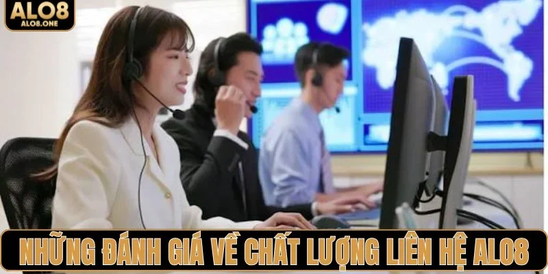 Những đánh giá về chất lượng liên hệ ALO8