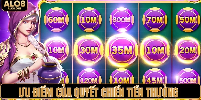Quyết chiến tiền thưởng có những ưu điểm nào?