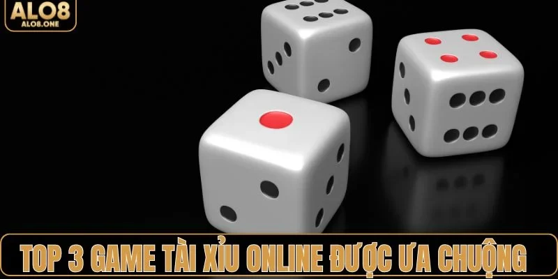 Top 3 game tài xỉu online được ưa chuộng nhất 2026